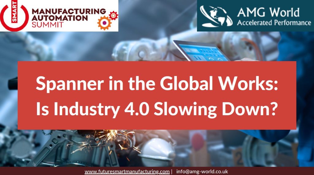 Spanner in the Global Works - Is Industry 4.0 Slowing Down