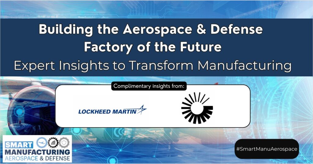 Building the Aerospace & Defense Factory of the Future With Lockheed Martin & Collins